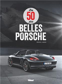 Les 50 plus belles Porsche - édition GLENAT